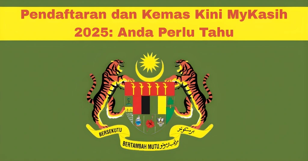 Pendaftaran dan Kemas Kini MyKasih 2025: Anda Perlu Tahu
