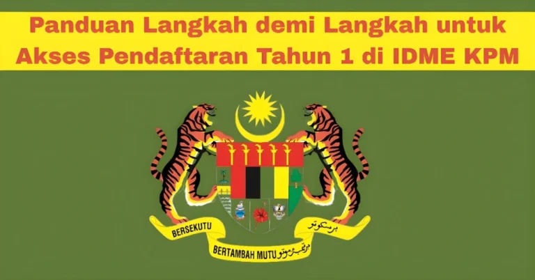 Panduan Langkah Mencapai Pendaftaran Tahun 1 di IDME MOE