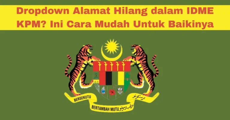 Dropdown Alamat Tiada dalam IDME KPM? Cara Memperbaikinya