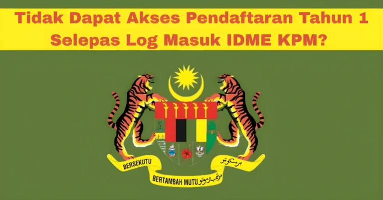 Tidak Dapat Mencapai Pendaftaran Tahun1 Selepas Log IDME MOE
