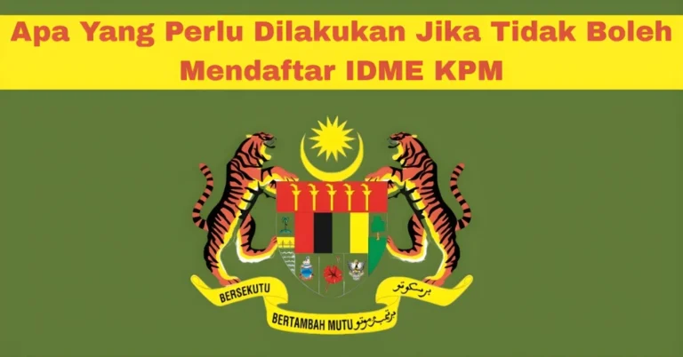 Apa Yang Perlu Dilakukan Jika Tidak Boleh Mendaftar IDME KPM