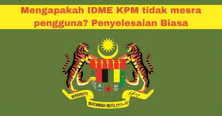 Mengapakah IDME KPM tidak mesra pengguna? Penyelesaian Biasa
