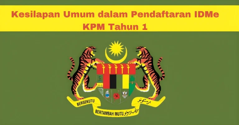 Kesilapan Umum dalam Pendaftaran IDMe KPM Tahun 1