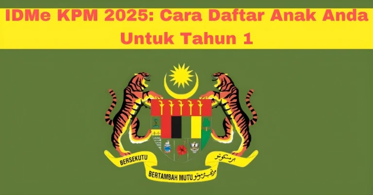 IDMe KPM 2025: Cara Daftar Anak Anda Untuk Tahun 1