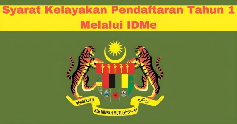 Syarat Kelayakan Pendaftaran Tahun 1 Melalui IDMe