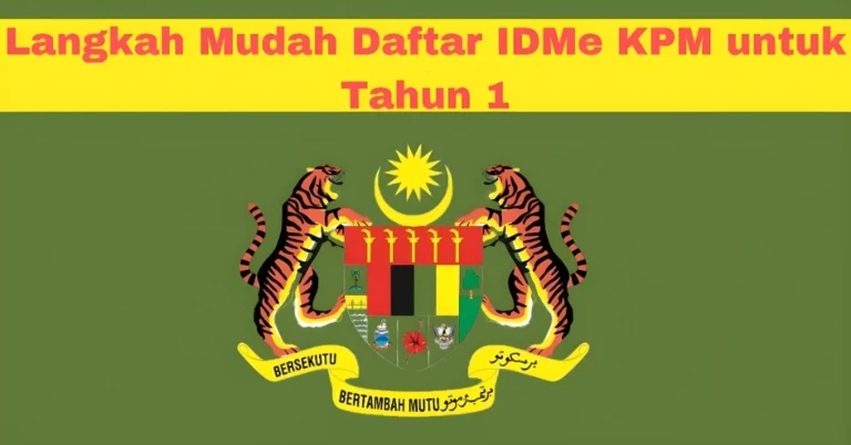 Langkah Mudah Daftar IDMe KPM untuk Tahun 1