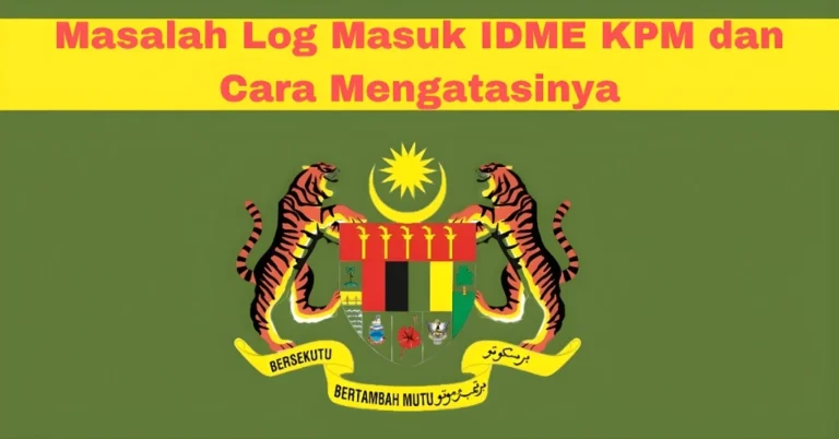 Masalah Log Masuk IDME KPM dan Cara Mengatasinya