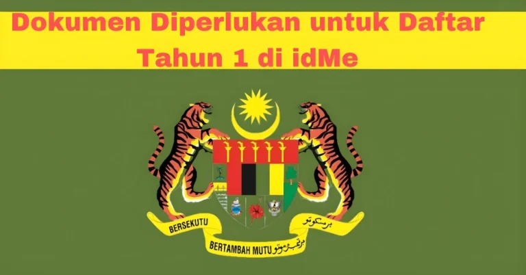 Dokumen Diperlukan untuk Daftar Tahun 1 di idMe
