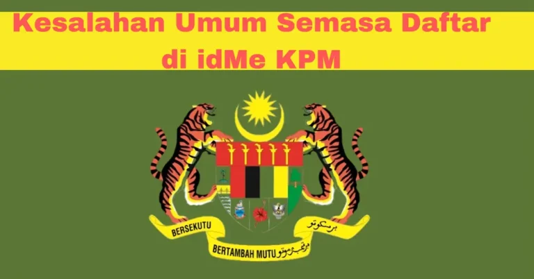 Kesalahan Umum Semasa Daftar di idMe KPM