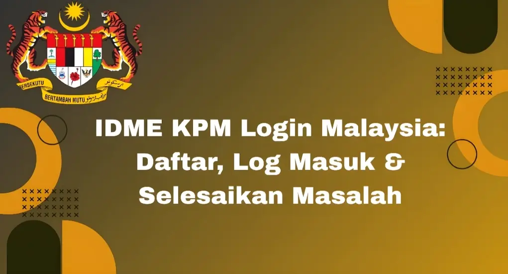 Masalah Log Masuk IDME KPM? Ini Cara Penyelesaiannya